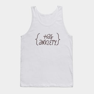 Has anxiety lettering phrase. Psychology quote. Tank Top